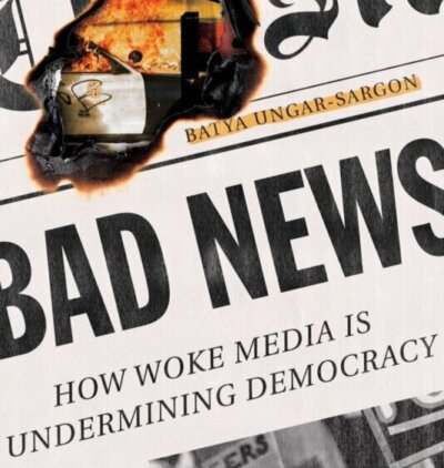 Bad News: How Woke Media Undermines Democracy